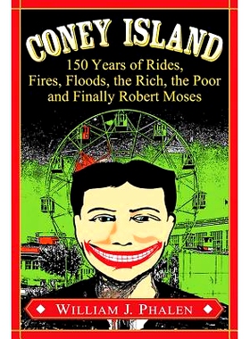 预订 Coney Island: 150 Years of Rides, Fires, Floods, the Rich, the Poor and Finally Robert Moses 康尼岛：飘浮、火灾、洪