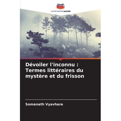 预订 Dévoiler l’inconnu: Termes littéraires du mystère et du frisson: 9786209355493