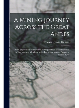 预订 A Mining Journey Across the Great Andes: With Explorations in the Silver Mining Districts of the Provinces of San J
