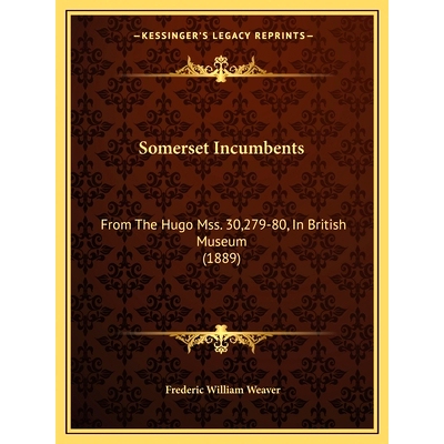 预订 Somerset Incumbents: From The Hugo Mss. 30,279-80, In British Museum (1889): 9781167025013