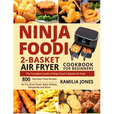预订 Ninja Foodi 2-Basket Air Fryer Cookbook for Beginners: The Complete Guide of Ninja Foodi 2-Basket Air Fryer 800-Day