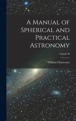 [预订]A Manual of Spherical and Practical Astronomy; Volume II 9781018256306