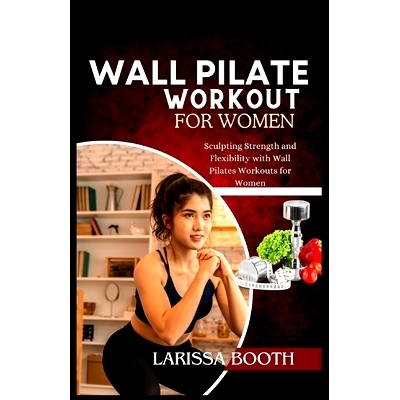 预订 Wall Pilate Workout for Women: Sculpting Strength and Flexibility with Wall Pilates Workouts for Women: 97988743421