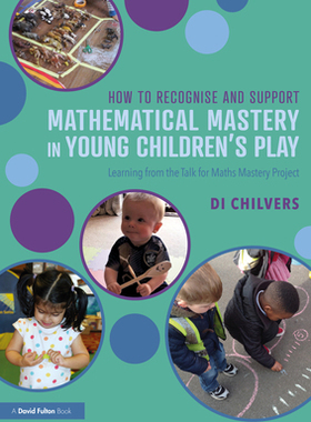 【预订】How to Recognise and Support Mathematical Mastery in Young Children’s Play
