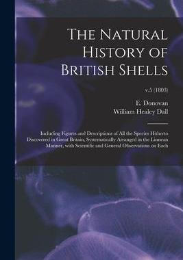 [预订]The Natural History of British Shells: Including Figures and Descriptions of All the Species Hithert 9781013993879