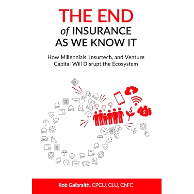 预订 The End of Insurance As We Know It: How Millennials, Insurtech, and Venture Capital Will Disrupt the Ecosystem: 978