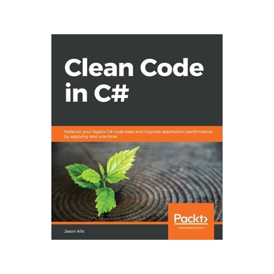 [预订]Clean Code in C#: Refactor your legacy C# codebase to make it clean, maintainable, and easy-to-exten 9781838982973