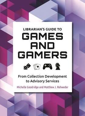 [预订]Librarian’s Guide to Games and Gamers: From Collection Development to Advisory Services 9781440867316