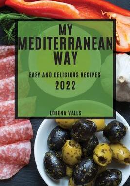 [预订]My Mediterranean Way: Easy and Delicious Recipes 9781804503997