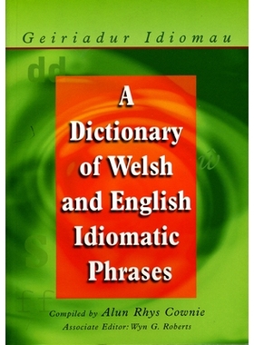 预订 A Dictionary of Welsh and English Idiomatic Phrases: Welsh-English/English-Welsh 威尔士语与英语惯用语词典: 97807083