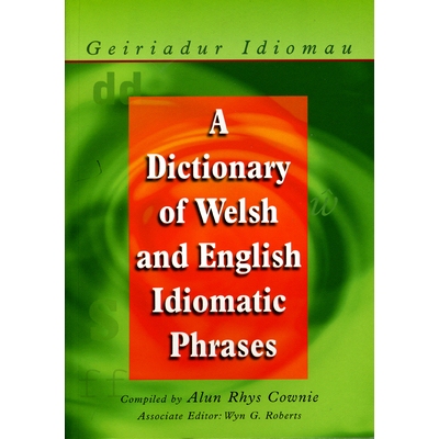 预订 A Dictionary of Welsh and English Idiomatic Phrases: Welsh-English/English-Welsh 威尔士语与英语惯用语词典: 97807083