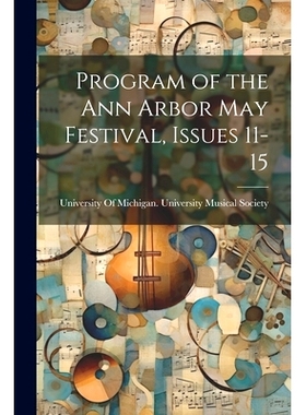 预订 Program of the Ann Arbor May Festival, Issues 11-15: 9781021758484