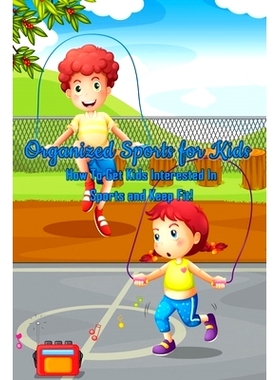 预订 Organized Sports for Kids: How To Get Kids Interested In Sports and Keep Fit!: All Kids’ Sport: 9798566117270