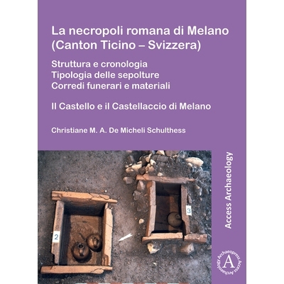 预订 La Necropoli Romana Di Melano (Canton Ticino - Svizzera): Struttura E Cronologia. Tipologia Delle Sepolture. Corred