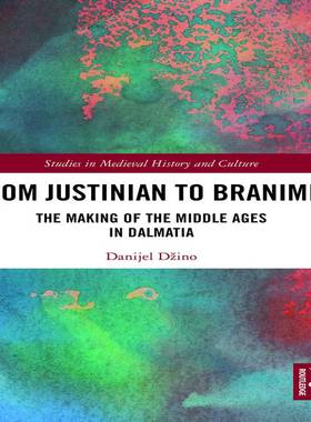 [预订]From Justinian to Branimir: The Making of the Middle Ages in Dalmatia
