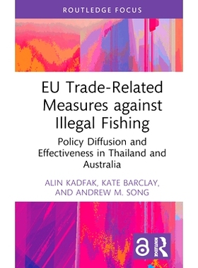 预订 EU Trade-Related Measures against Illegal Fishing: Policy Diffusion and Effectiveness in Thailand and Australia 欧