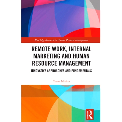 预订 Remote Work, Internal Marketing and Human Resource Management: Innovative Approaches and Fundamentals 远程办公、内