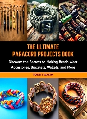 预订 The Ultimate Paracord Projects Book: Discover the Secrets to Making Beach Wear Accessories, Bracelets, Wallets, and
