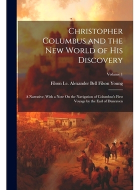预订 Chris*her Columbus and the New World of His Discovery; a Narrative, With a Note On the Navigation of Columbus’s
