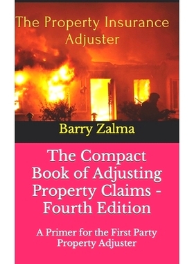 预订 The Compact Book of Adjusting Property Claims - Fourth Edition: A Primer for the First Party Property Adjuster: 979