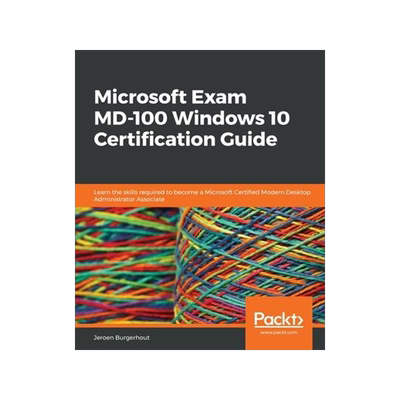 [预订]Microsoft Exam MD-100 Windows 10 Certification Guide: Learn the skills required to become a Microsof 9781838822187