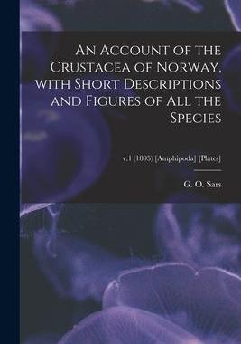 [预订]An Account of the Crustacea of Norway, With Short Descriptions and Figures of All the Species; v.1 ( 9781014199676