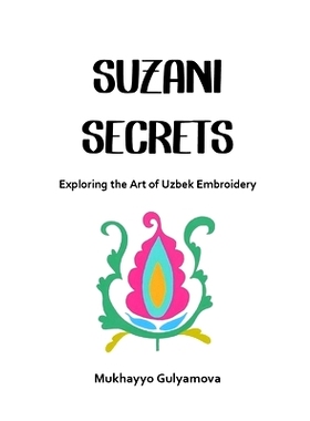 预订 Suzani Secrets: Exploring the Art of Uzbek Embroidery: 9798224143771
