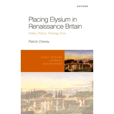 预订 Placing Elysium in Renaissance Britain: Poetry, Politics, Theology, Eros 文艺复兴时期英国的极乐世界：诗歌、政治、神