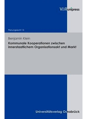预订 Kommunale Kooperationen zwischen innerstaatlichem Organisationsakt und Markt: Ein Beitrag zur Bestimmung der Reichw