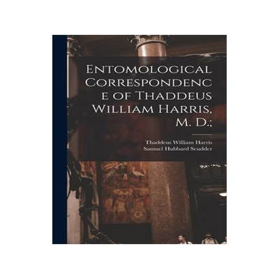 [预订]Entomological Correspondence of Thaddeus William Harris, M. D.; 9781013494109