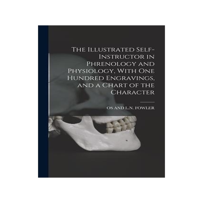 [预订]The Illustrated Self-Instructor in Phrenology and Physiology, With One Hundred Engravings, and a Cha 9781015498679