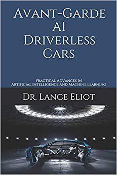 【预售】Avant-Garde AI Driverless Cars: Practical Advances in Artificial Intelligence and Machine Learning