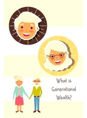 预订 What is Generational Wealth?: Build the Foundation for a Great Family Legacy: 9798849995656