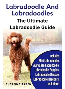 预订 Labradoodle And Labradoodles: The Ultimate Labradoodle Guide Includes Mini Labradoodle, Australian Labradoodle, Lab