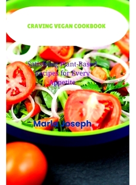 预订 Craving Vegan Cookbook: Satisfying Plant-Based Recipes for Every Appetite: 9798332429262