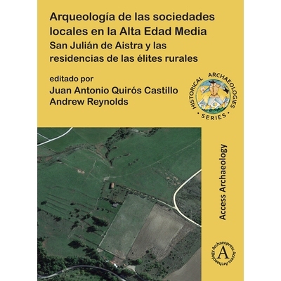 预订 Arqueologia de Las Sociedades Locales En La Alta Edad Media: San Julian de Aistra Y Las Residencias de Las Elites R