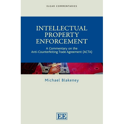 预订 Intellectual Property Enforcement: A Commentary on the Anti-Counterfeiting Trade Agreement (Acta) 知识产权执法: 978