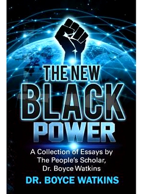 预订 The New Black Power: Collection of Essays by the People’s Scholar, Dr. Boyce Watkins: 9781536805598