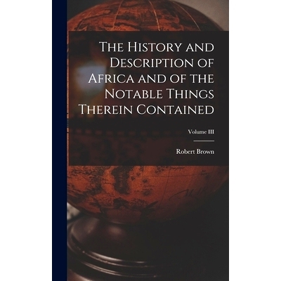 预订 The History and Description of Africa and of the Notable Things Therein Contained; Volume III: 9781016372510