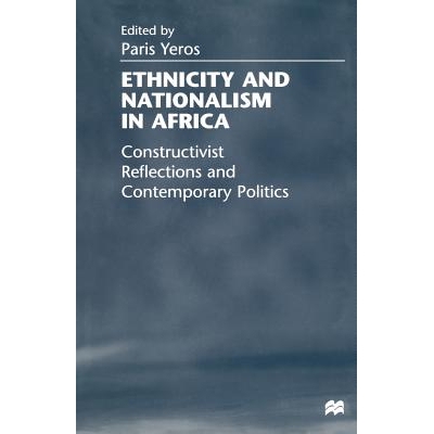 预订 Ethnicity and Nationalism in Africa: Constructivist Reflections and Contemporary Politics: 9781349271573