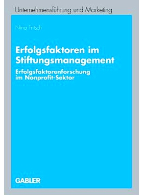 预订 Erfolgsfaktoren im Stiftungsmanagement: Erfolgsfaktorenforschung im Nonprofit-Sektor: 9783834904683