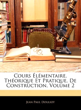 预订 Cours L Mentaire, Th Orique Et Pratique, de Construction, Volume 2: 9781142796990