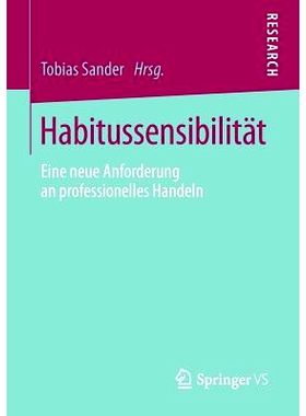 预订 Habitussensibilität: Eine neue Anforderung an professionelles Handeln 举止灵敏度：专业行为的新要求: 9783658068868