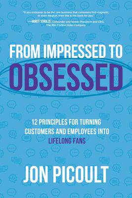 现货From Impressed to Obsessed: 12 Principles for Turning Customers and Employees Into Lifelong Fans 9781264258789