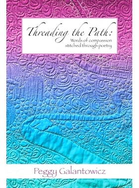 预订 Threading the Path: Words of Compassion Stitched Through Poetry: 9781735163864