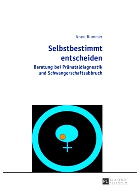 预订 Selbstbestimmt entscheiden: Beratung bei Pränataldiagnostik und Schwangerschaftsabbruch: 9783631642580