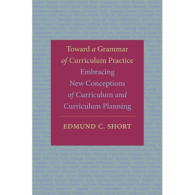 预订 Toward a Grammar of Curriculum Practice: Embracing New Conceptions of Curriculum and Curriculum Planning: 978143849
