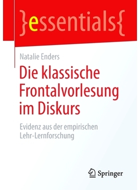 预订 Die klassische Frontalvorlesung im Diskurs: Evidenz aus der empirischen Lehr-Lernforschung: 9783658316112
