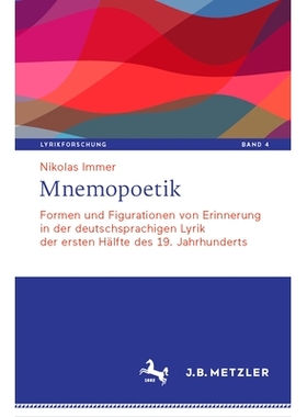 预订 Mnemopoetik: Formen Und Figurationen Von Erinnerung in Der Deutschsprachigen Lyrik Der Ersten Hälfte Des 19. Jahrh