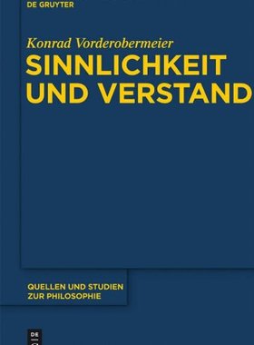 【预订】Sinnlichkeit und Verstand 9783110286908